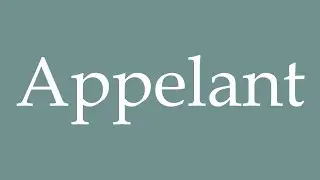 How to Pronounce ''Appelant'' (Appellant) Correctly in French