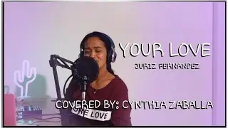 Juriz Fernandez - Your Love (Cover by: Cynthia Zaballa)