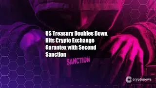 US Treasury Doubles Down, Hits Crypto Exchange Garantex with