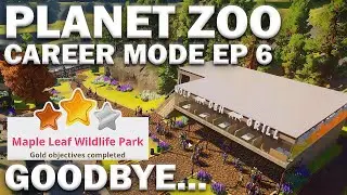 The End of Maple Leaf Wildlife Park - Planet Zoo Career Mode Episode 6