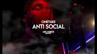 OneT4ke - Anti Social (Mic Check)