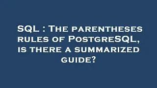 SQL : The parentheses rules of PostgreSQL, is there a summarized guide?