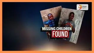 Nairobi family reunites with 2 missing children