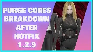 Purge Cores | In-Depth Analysis After Hotfix 1.2.9 | The First Descendant