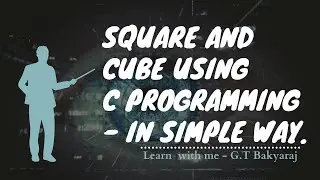 Square and Cube using C programming - In simple way.
