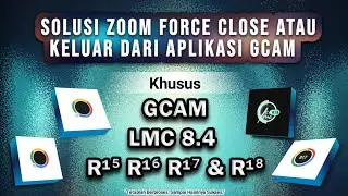 Mengatasi ZooM Mental Di Gcam Lmc 8.4 R15 + R16 + R17 + R18🇲🇨