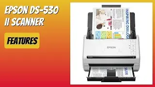 REVIEW (2025): Epson DS-530 II Scanner. Features
