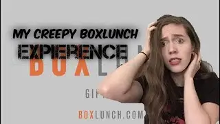 My Creepy BOXLUNCH Experience