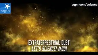 Extraterrestrial Dust - Let's Science