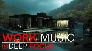 Work Music for Laser Focus | Boost Efficiency & Concentration