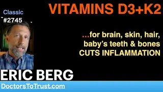 ERIC BERG | VITAMINS D3+K2  &hellip;for brain, skin, hair, baby&rsquo;s teeth & bones CUTS INFLAMMATION