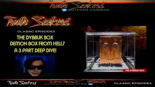 The Dybbuk box, A 3 part deep dive into the DEMONIC BOX!   TS CLASSICS