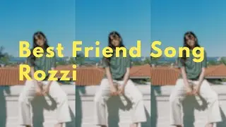 Best Friend Song - Rozzi (Lyrics)
