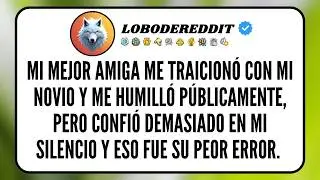 Mi MEJOR AMIGA me TRAICIONÓ con mi NOVIO y me HUMILLÓ públicamente, pero confió demasiado en...
