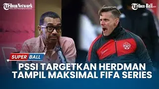 PSSI Ungkap Target John Herdman di FIFA Series 2026