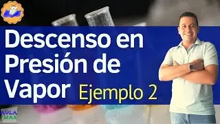 Descenso en la presión de vapor (Ejemplo 2) | Propiedades Coligativas