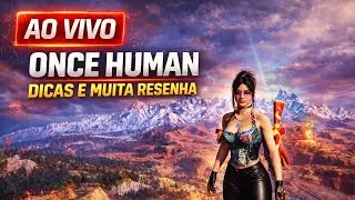 🔴 AO VIVO | SERVER |  MANIBUS |  DEVIATION ONCE HUMAN – DICAS INSANAS + MUITA RESENHA!