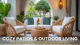 2025 Rustic & Small Mediterranean Home Ideas, Cozy Patios, Natural Decor & Outdoor Living Trends