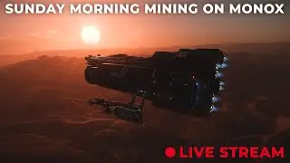 Sunday Morning Mining on Monox Take 3 - New Refinery Changes & Large Scale Mining Op - !discord