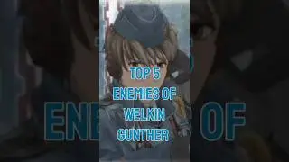 TOP 5 enemies of Welkin Gunther Valkyria Chronicles