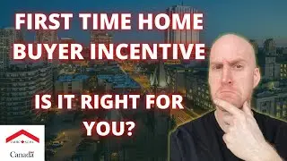 CMHC First-Time Home Buyer Incentive | Is It Worth It?