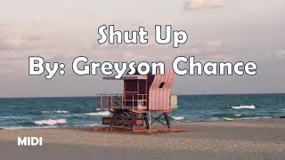 Greyson Chance - Shut up (Midi - Instrumental)
