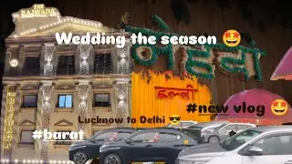 Sadi🥳🤩new vlog 👍 #barat🎉 Lucknow &harr;️ Delhi🥳 #vlog#newvlog#wedding 