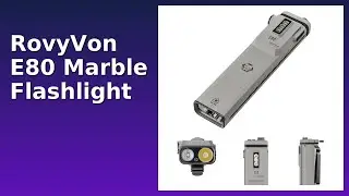 REVIEW (2025): RovyVon E80 Marble Flashlight. ESSENTIAL details.