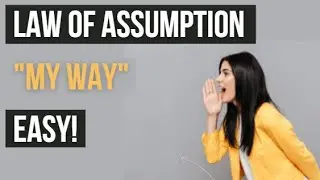 Law of Assumption My Way! Easy. Manifest Anything!