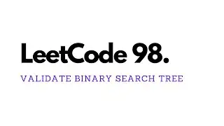 Validate Binary Search Tree - LeetCode 98 - JavaScript