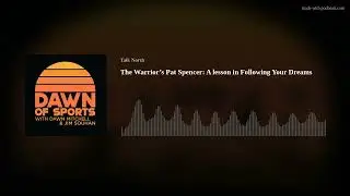The Warrior&rsquo;s Pat Spencer: A Lesson in Following Your Dreams