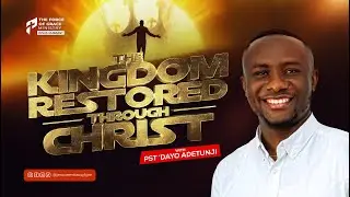 The Kingdom Restoration through Christ  || #InHisPresence   @dayoadetunjipg  || 18th Jan 2026