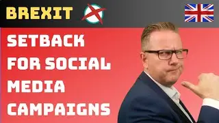Brexit: Serious setback for the social media plans of uk election campaigners