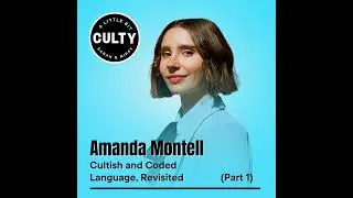 Amanda Montell: Cultish and Coded Language, Revisited (Part 1)
