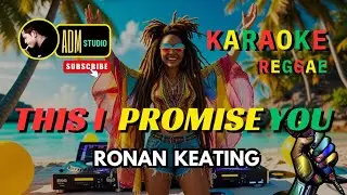 Karaoke ReggaeMix This I Promise You - Ronan Keating 🌴 (Tanpa Vocal) @ADMStudioKaraoke