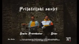 03.Smile Provokator x Stac - Prijateljski savjet (Official music video)