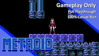 [Gameplay] Metroid (Justin Bailey Suit) ~ Full Playthrough/Walkthrough (100% Casual Run)