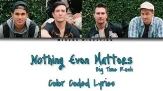 Big Time Rush - Nothing Even Matters (Color Coded Lyrics)