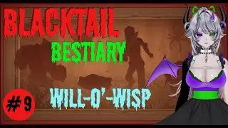 BLACKTAIL almanac story time | bestiary part9 will o' wisp