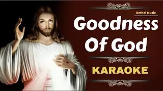 Goodness Of God Karaoke | Goodness Of God Karaoke With Lyrics |