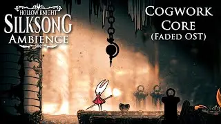 Hollow Knight: Silksong Ambience Cogwork Core (Faded) | 1 Hour