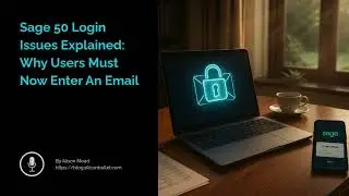 Sage 50 Login Issues Explained: Why Users Must Now Enter An Email