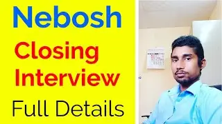 Nebosh Closing interview / Nebosh open book examination