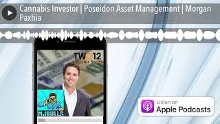 Cannabis Investor | Poseidon Asset Management | Morgan Paxhia