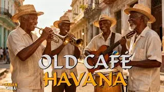 Old Havana Café – Relaxing Cuban Jazz & Chill Street Music [Playlist No.58]