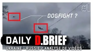 UKRAINE - RUSSIE : ANALYSE DES VIDEOS. DAILY D.BRIEF #1