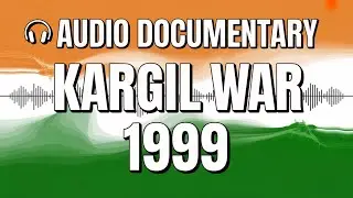 Kargil War 1999 - Complete Audio Documentary | India vs Pakistan | Full Story in Hindi