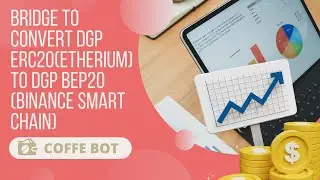 COFFE BOT ( Bridge to convert DGP Erc-20 to DGP Bep20) to earn in DIGISWAP Farming