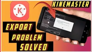 Kinemaster Video Exporting Problem Solved | kinemaster export problem after new update 100% working