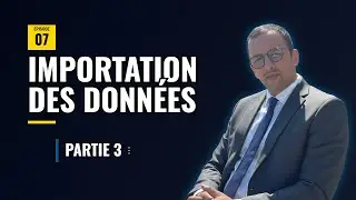 Épisode 7 :Importation des données (Partie 3)
